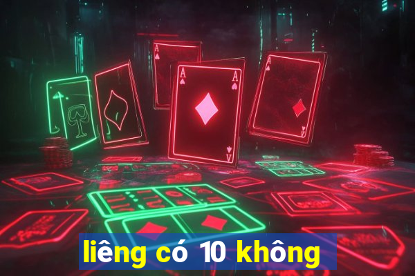 liêng có 10 không