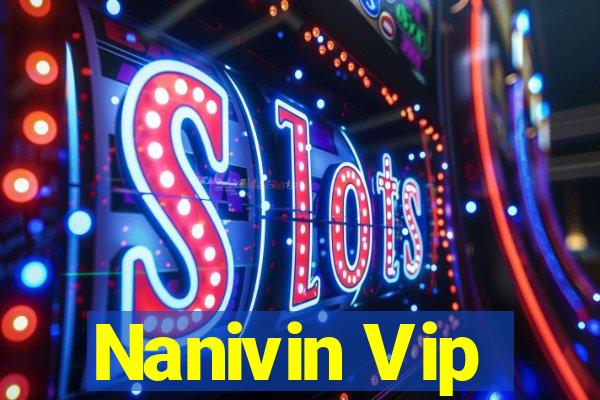 Nanivin Vip