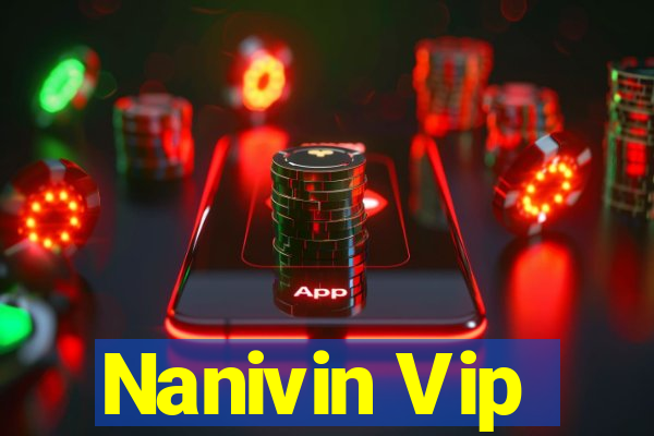 Nanivin Vip