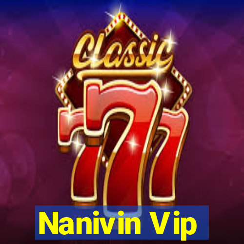 Nanivin Vip