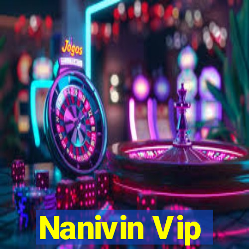 Nanivin Vip