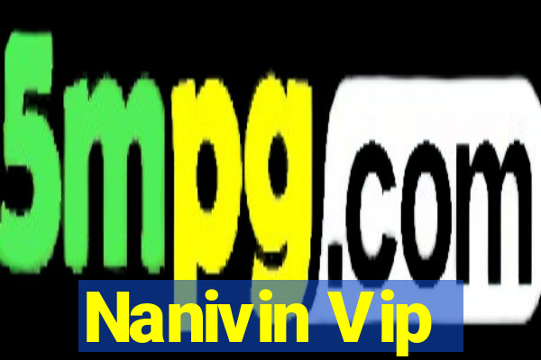 Nanivin Vip