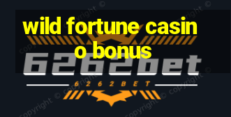 wild fortune casino bonus