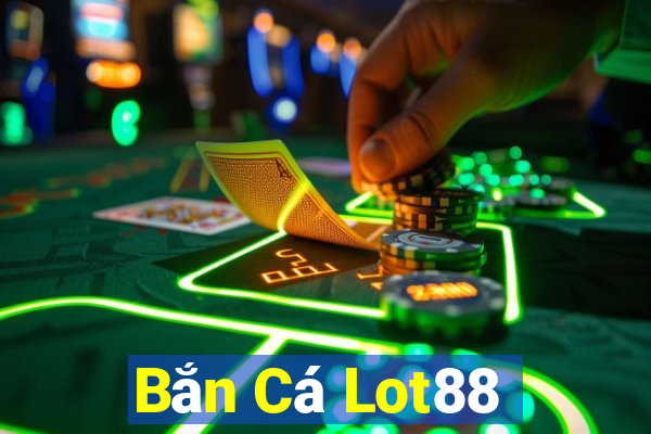 Bắn Cá Lot88