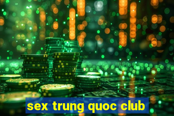 sex trung quoc club