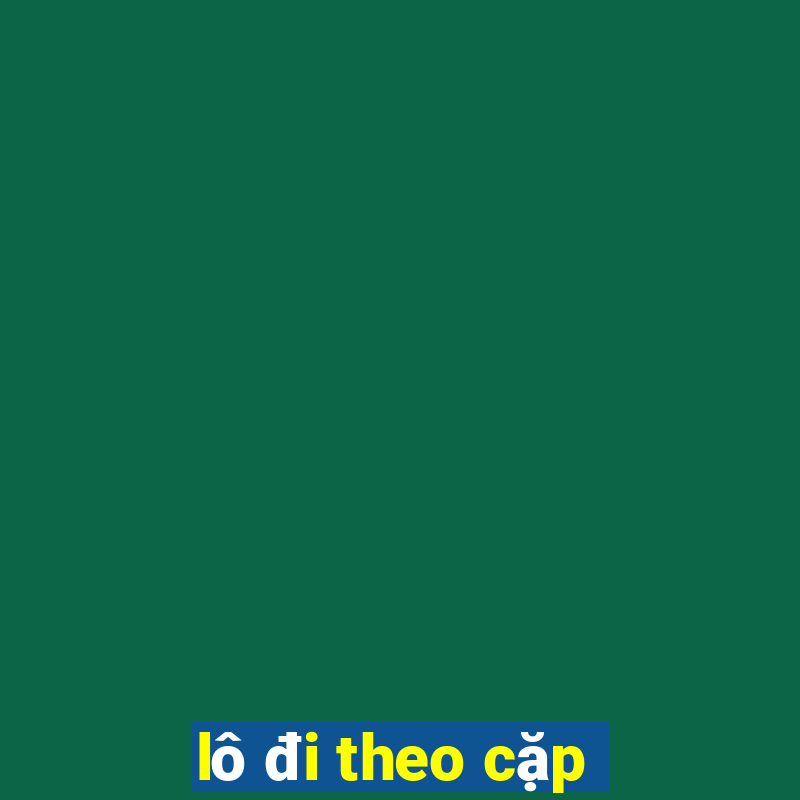 lô đi theo cặp