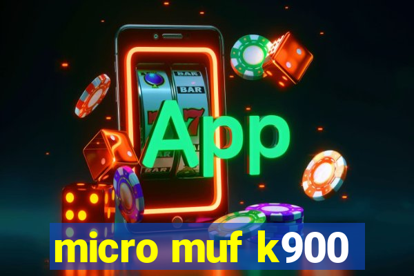 micro muf k900