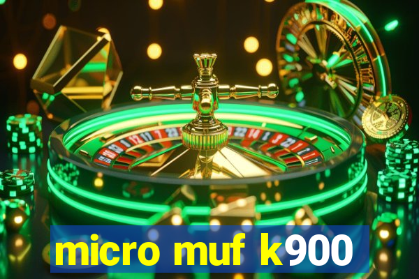 micro muf k900