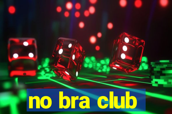 no bra club