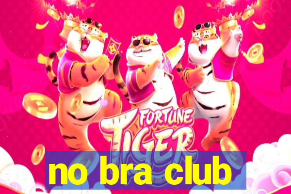 no bra club