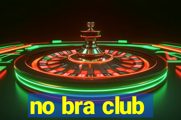 no bra club