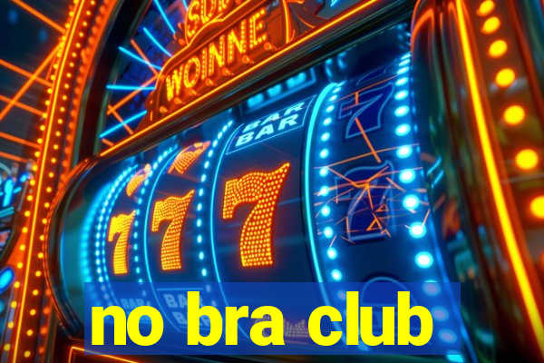 no bra club