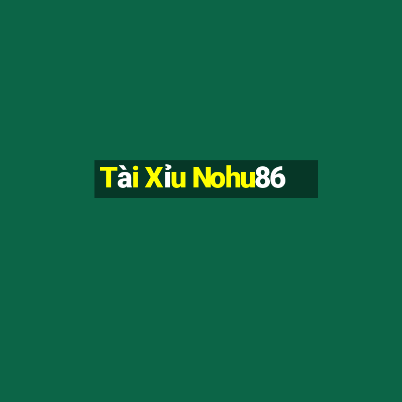 Tài Xỉu Nohu86