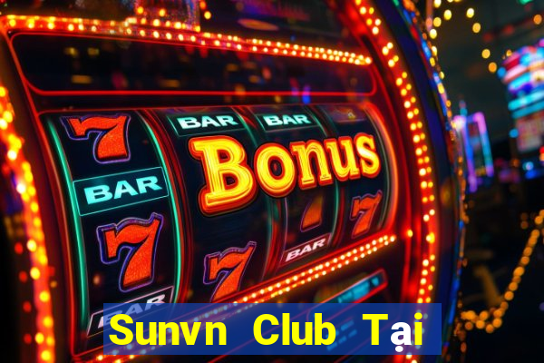 Sunvn Club Tại Game Bài Đổi Thưởng Sinh Tử