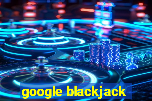 google blackjack