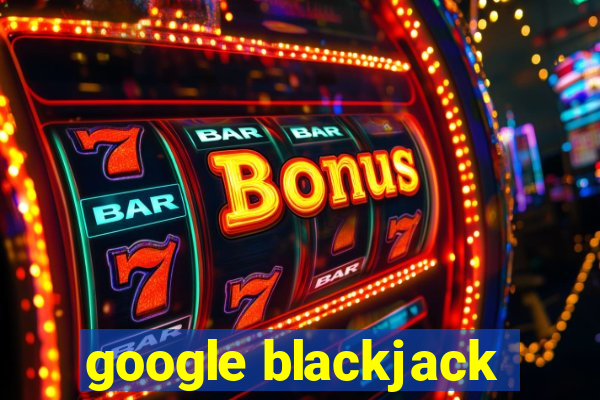 google blackjack