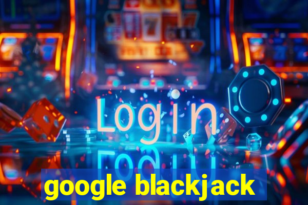 google blackjack