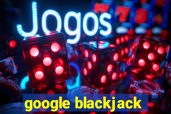 google blackjack