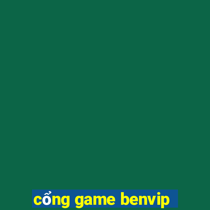 cổng game benvip