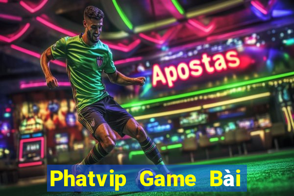 Phatvip Game Bài Slot Đổi Thưởng