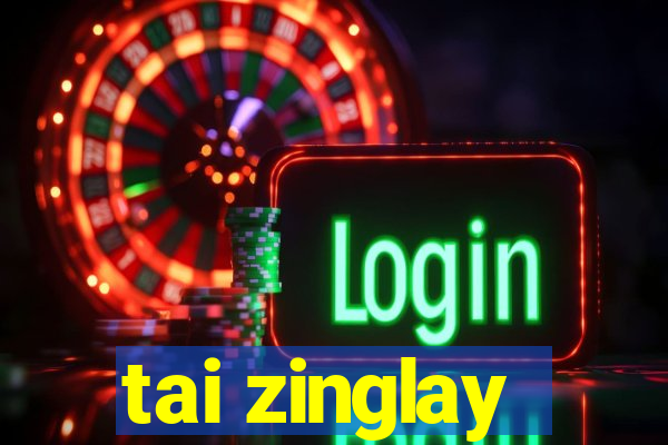 tai zinglay