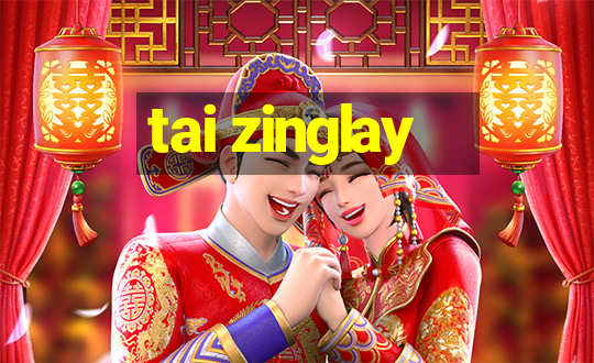 tai zinglay