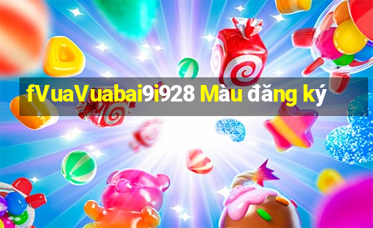 fVuaVuabai9i928 Màu đăng ký