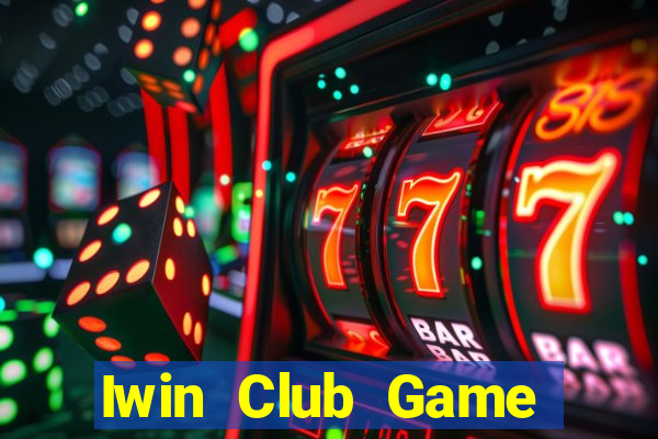 Iwin Club Game Bài Đổi Thưởng B52