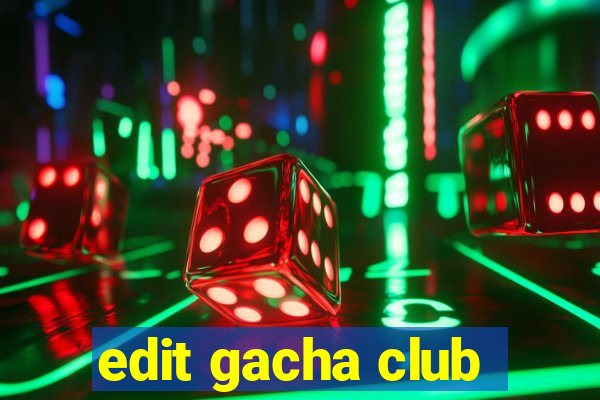 edit gacha club