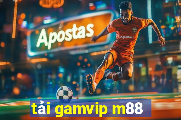 tải gamvip m88