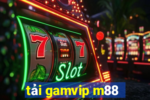 tải gamvip m88