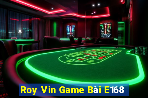 Roy Vin Game Bài E168