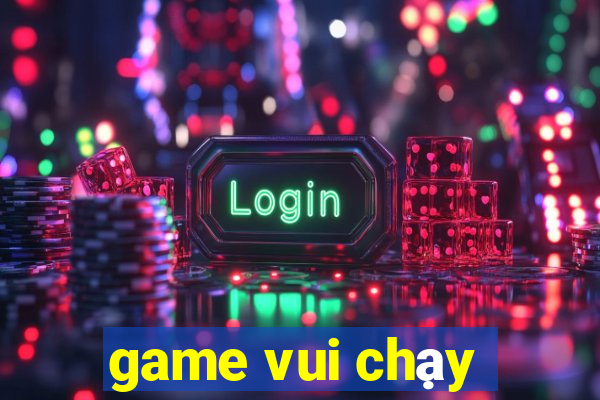 game vui chạy