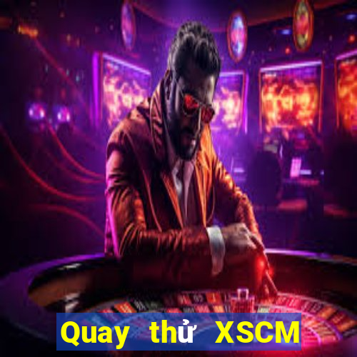 Quay thử XSCM ngày 11