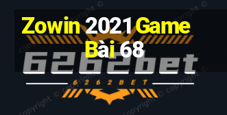 Zowin 2021 Game Bài 68