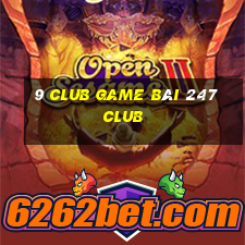 9 Club Game Bài 247 Club