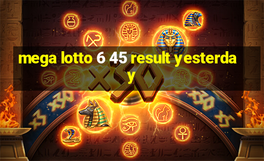 mega lotto 6 45 result yesterday