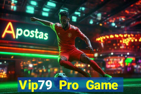 Vip79 Pro Game Bài Nổ Hũ Uy Tín