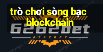 trò chơi sòng bạc blockchain