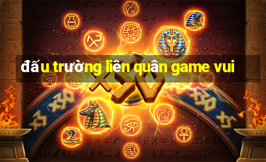 đấu trường liên quân game vui