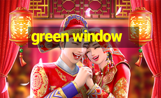 green window