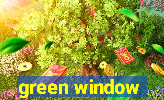 green window