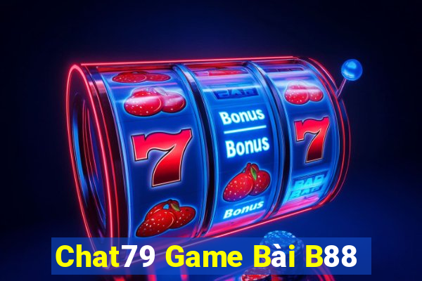 Chat79 Game Bài B88