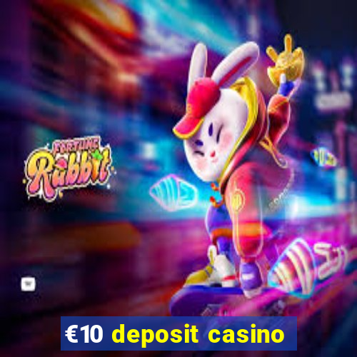 €10 deposit casino