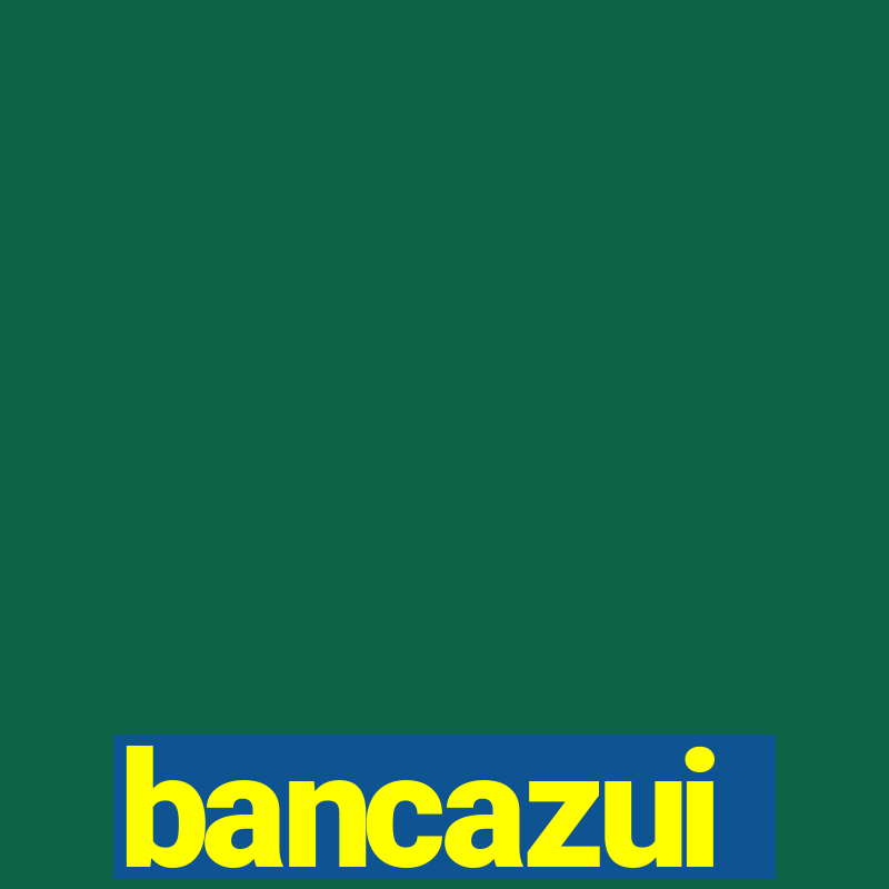 bancazui