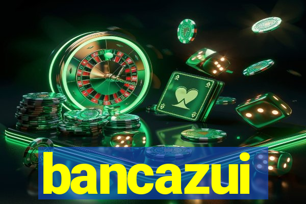 bancazui