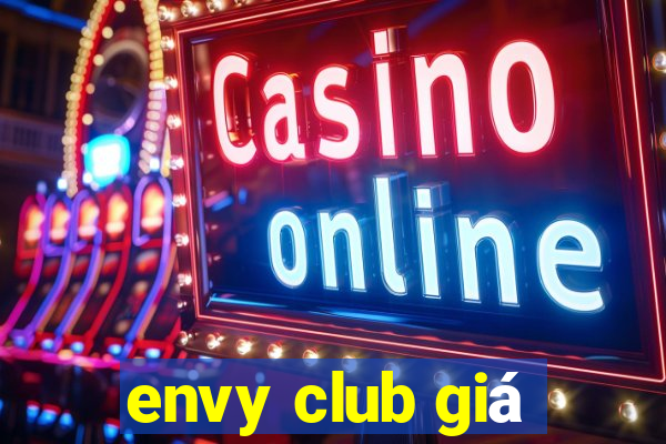 envy club giá