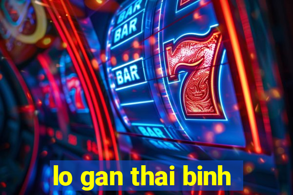 lo gan thai binh