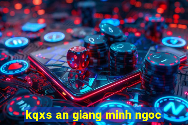 kqxs an giang minh ngoc