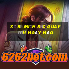 xổ số miền bắc quay đến ngày nào